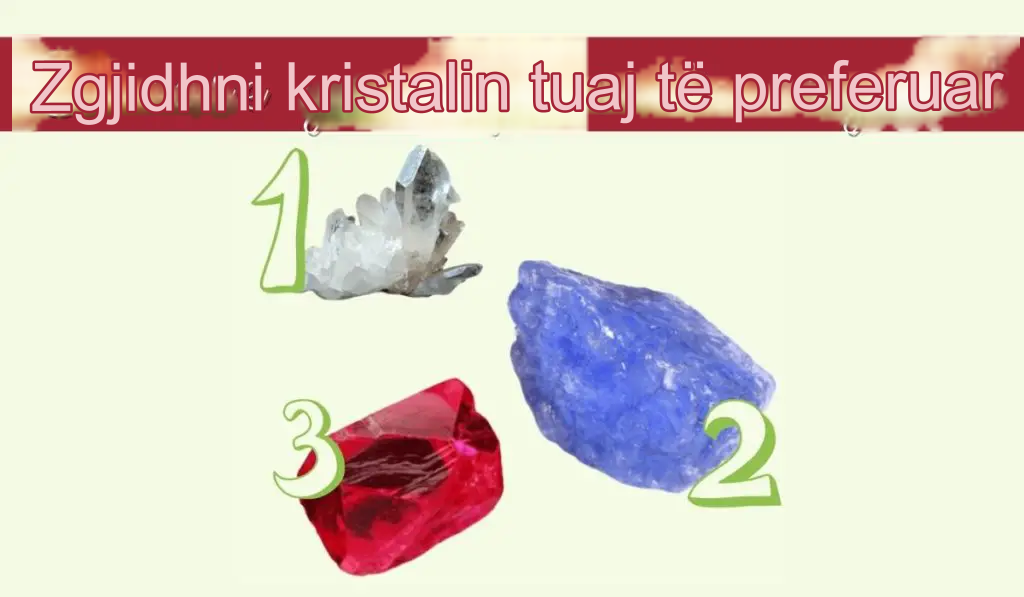 Cilin kristal zgjidhni? Ka një mesazh të shenjtë për ju