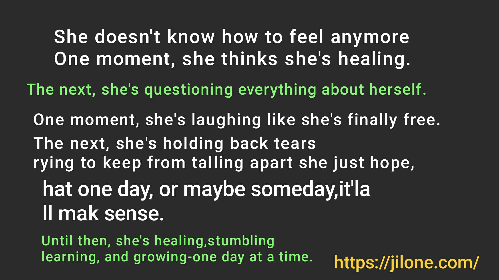 She doesn’t know how to feel anymore One moment, she thinks she’s healing